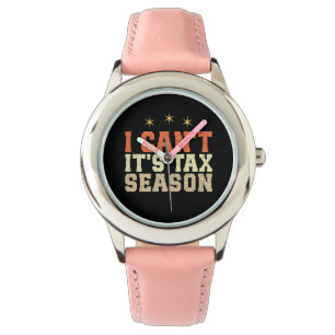 Jag kan inte vara skattesäsong armbandsur