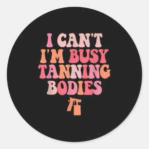 Jag kan inte vara upptagen Tanning Bodies Spray Ta Runt Klistermärke
