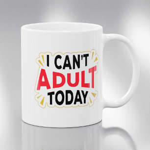 Jag kan inte vara vuxen idag Rolig kaffemugg