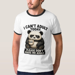 Jag Kan Inte Vara Vuxen Idag – Rolig Panda Sarcass T Shirt
