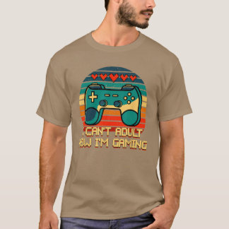 Jag kan inte vara vuxen nu, jag spelar spel Roligt T Shirt