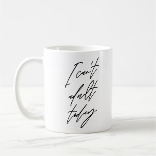 Jag kan inte Vuxen idag Sarcastic Kaffemugg