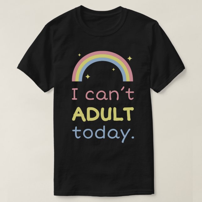 Jag kan inte vuxen idag t shirt (Design framsida)