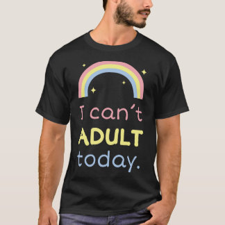Jag kan inte vuxen idag t shirt