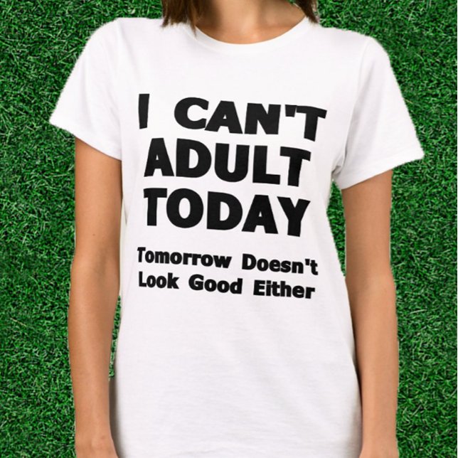 Jag kan inte Vuxen idag T-shirt (Funny Adulting Shirt)