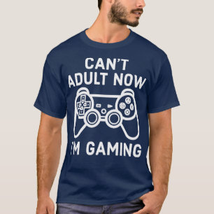 Jag kan inte Vuxen nu Im-spelspelkonsolen T Shirt