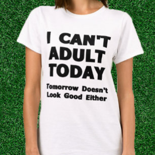 Jag kan inte vuxet i dag t-shirt