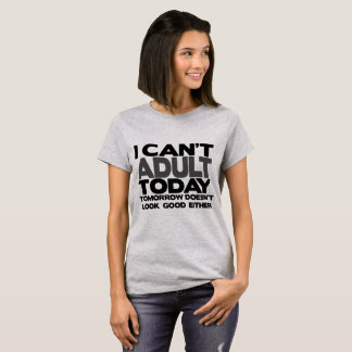 Jag kan inte vuxna den roliga TodayT-tröja Tee