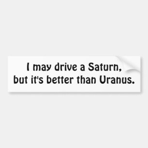 Jag kan köra en Saturn, men den är bättre än Bildekal