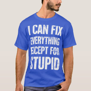 Jag kan laga allt förutom den stela mekanismen t shirt