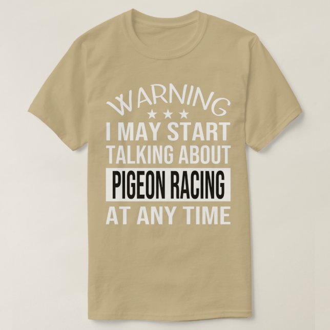 Jag kan när som helst börja tala om PIGEON-TÄVLAN T Shirt (Design framsida)