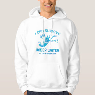Jag kan Överleva under Vatten men inte under mycke Hoodie