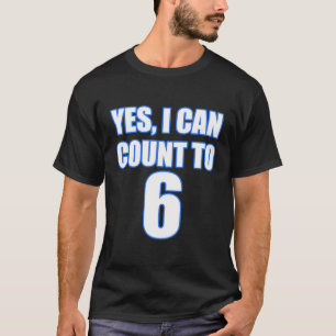 Jag kan räkna till sex. t shirt