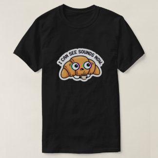 Jag kan se ljud nu – Glitchy croissantkaffe D T Shirt