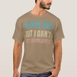 Jag kan se, men jag kan inte dess komplicerade vis t shirt