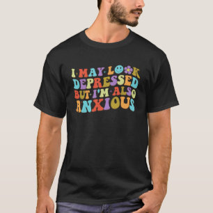 Jag kan se nedtryckt ut, men jag är också ängslig t shirt
