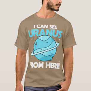 Jag kan se Uranus härifrån... T Shirt