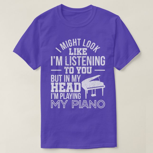 Jag kan se ut som om jag lyssnar på dig Piano (2) T Shirt (Design framsida)