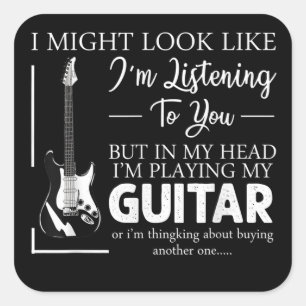 Jag kan se ut som om jag lyssnar på Music Guitar Fyrkantigt Klistermärke