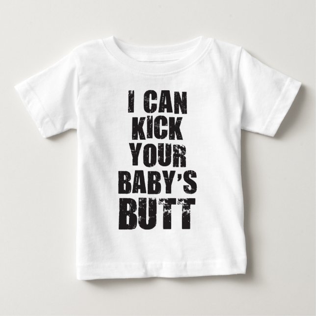 Jag kan sparka din Baby Butt T Shirt (Framsida)