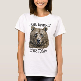 Jag kan ta hand om idag | Sarkastic Bear Pun T Shirt