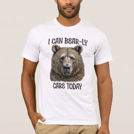 Jag kan ta hand om idag | Sarkastic Bear Pun T Shirt