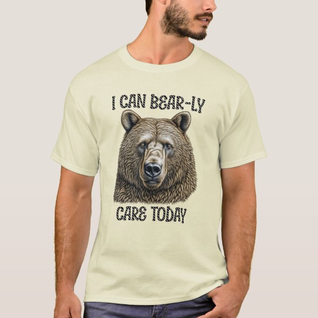 Jag kan ta hand om idag | Sarkastic Bear Pun T Shirt (Framsida)