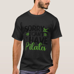 Jag kan tyvärr inte ha Pilates Funny Pilates Mamma T Shirt