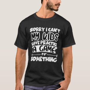 Jag kan tyvärr inte köra mina barn på spel eller t shirt