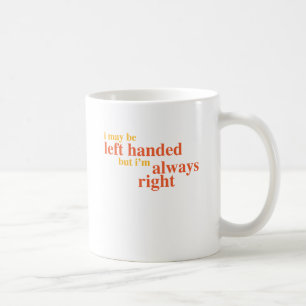 Jag kan vara den vänsterhänt men I-förmiddagen Kaffemugg
