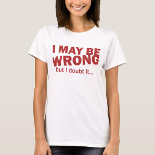 Jag kan vara fel, men jag tvivlar det… t-shirt