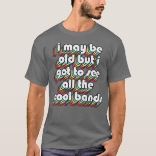 Jag kan vara gammal nos Music Älskare Gift T Shirt