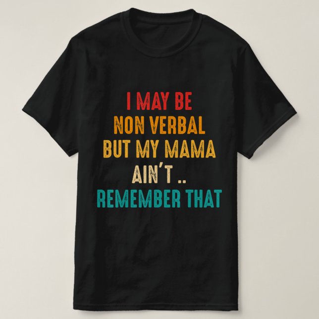 Jag kan vara icke-verbal icke-verbal autism-medvet t shirt (Design framsida)