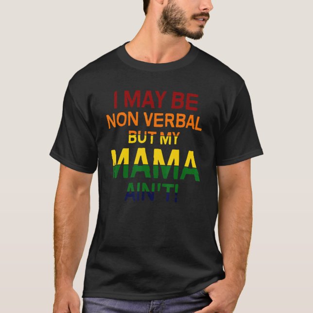 Jag kan vara icke-verbal, men min Mamma är inte T Shirt (Framsida)