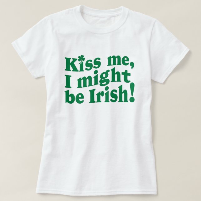 Jag kan vara irländsk, St. Patrick's Day. T Shirt (Design framsida)