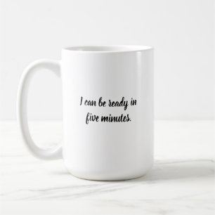 Jag kan vara redo om fem minuter. kaffemugg