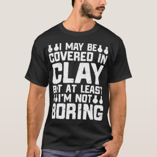 Jag Kan Vara Täckt I Lerkär Konstnär Lerpott T Shirt