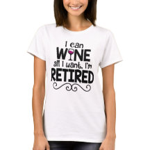 Jag kan Vin allt jag vill ha, jag är trött Shirt