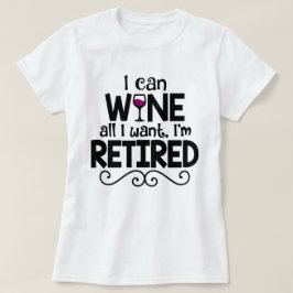 Jag kan Vin allt jag vill ha, jag är trött Shirt Tee Shirt