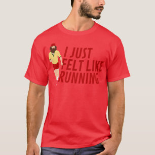 Jag kände mig precis som att köra Skogen Gump T Shirt