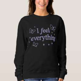 Jag känner allt - mycket känslig sötskjorta t shirt