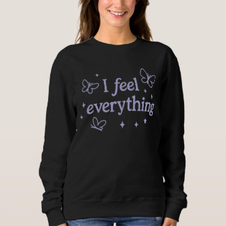 Jag känner allt - mycket känslig sötskjorta t shirt
