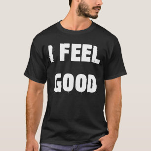 Jag känner att Bra Optimistic Say T Shirt