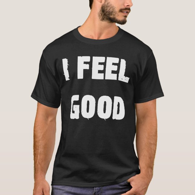 Jag känner att Bra Optimistic Say T Shirt (Framsida)