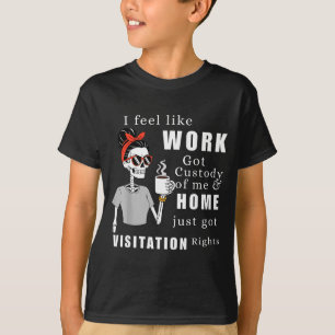 Jag Känner Att Jobbet Fick Förmyndarskap Av Mig Ro T Shirt