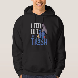 Jag Känner Att Livet Är Skräp Tvättbjörnar Trash P Hoodie
