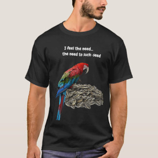 Jag känner behovet...behovet av att suga-frö t shirt