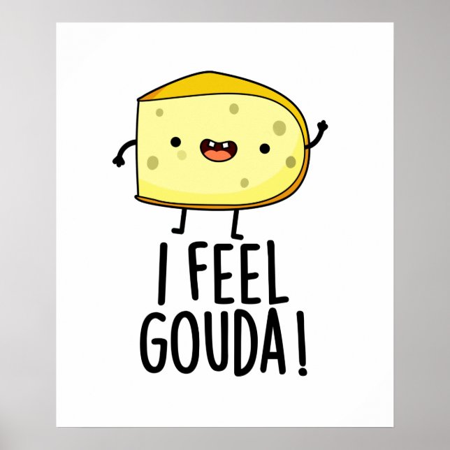 Jag känner Gouda Funny Cheese Pun Poster (Framsidan)