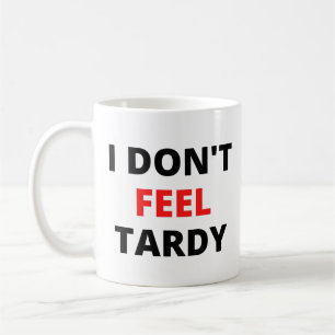 Jag känner inte Tardy (i rött och svart brev) Kaffemugg