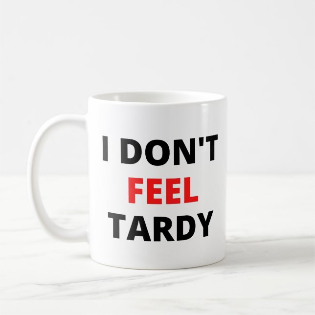 Jag känner inte Tardy (i rött och svart brev) Kaffemugg (Vänster)